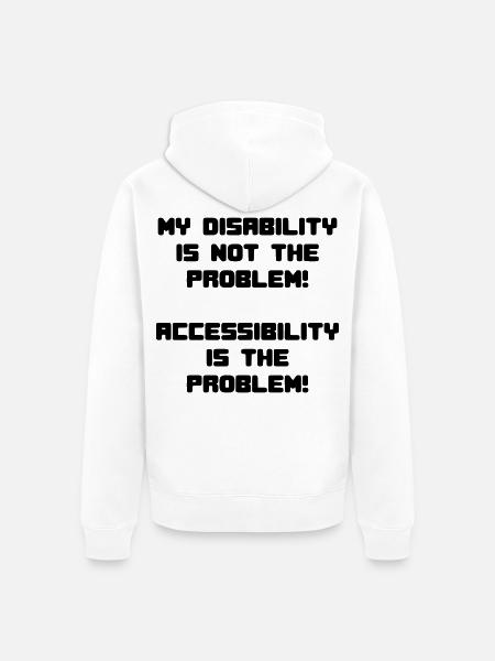 Disability not a problem but inaccessibility * - Unisex Premium Organic Zip Hoodie - white