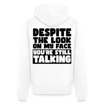 Trotz meines Gesichtsausdrucks redest du immer noch # - Unisex Premium Bio Zip Hoodie - Weiß - Hinten - Thijin (182cm)