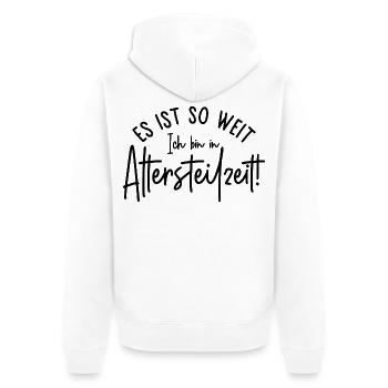 Es ist so weit Ich bin in Altersteilzeit - Unisex Premium Bio Zip Hoodie - Weiß - Hinten - Thijin (182cm)