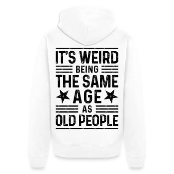 It's weird being the same age as old people - Unisex Premium Organic Zip Hoodie - white - Back - Thijin (182cm)