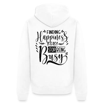 Finding Happiness is easy stop being busy - Unisex Premium Organic Zip Hoodie - white - Back - Thijin (182cm)