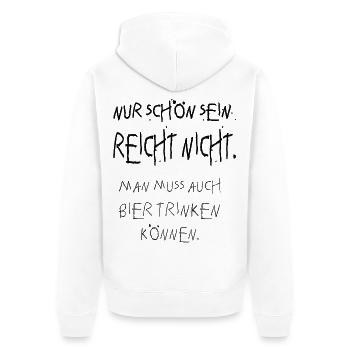 nur schön sein reicht nicht, bier trinken - Unisex Premium Bio Zip Hoodie - Weiß - Hinten - Thijin (182cm)