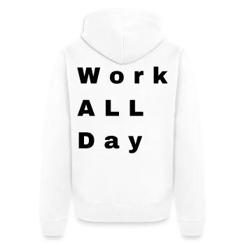 Travailler toute la journée - Veste à capuche bio Premium Unisexe - blanc - Dos - Thijin (182cm)