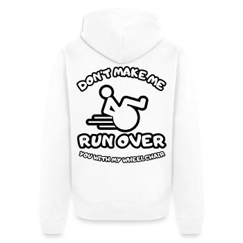Don't let me run over you with the wheelchair # - Unisex Premium Organic Zip Hoodie - white - Back - Thijin (182cm)