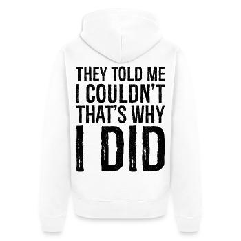 they told me I couldn; t that s why I did - Unisex Premium Organic Zip Hoodie - white - Back - Thijin (182cm)
