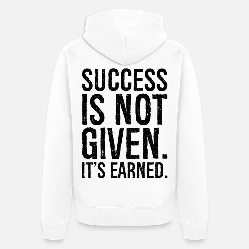 success is not given it's earned - Veste à capuche bio Premium Unisexe - blanc