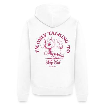 I'm Only Talking To My Cat Cat Saying Cats - Unisex Premium Organic Zip Hoodie - white - Back - Thijin (182cm)