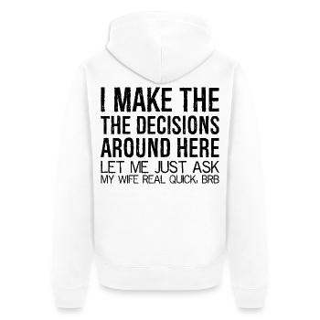 I make the decisions around here let me just ask - Unisex Premium Organic Zip Hoodie - white - Back - Thijin (182cm)