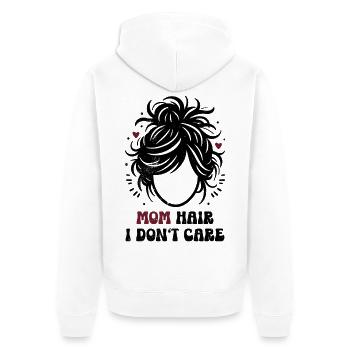 Mom Hair I Don't Care Mom Mom Gift - Unisex Premium Organic Zip Hoodie - white - Back - Thijin (182cm)
