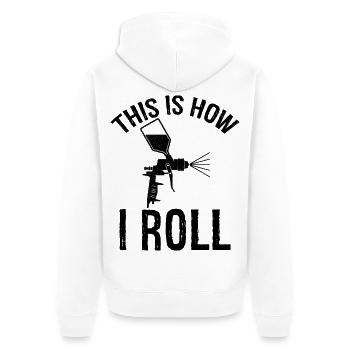 this is how I roll Auto Body Painter - Unisex Premium Organic Zip Hoodie - white - Back - Thijin (182cm)