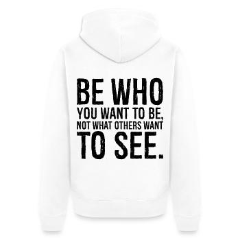 be who you want to be not what others want - Unisex Premium Organic Zip Hoodie - white - Back - Thijin (182cm)