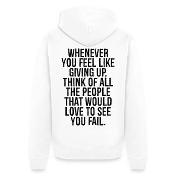 whenever you feel like giving up think of all the - Unisex Premium Organic Zip Hoodie - white - Back - Thijin (182cm)