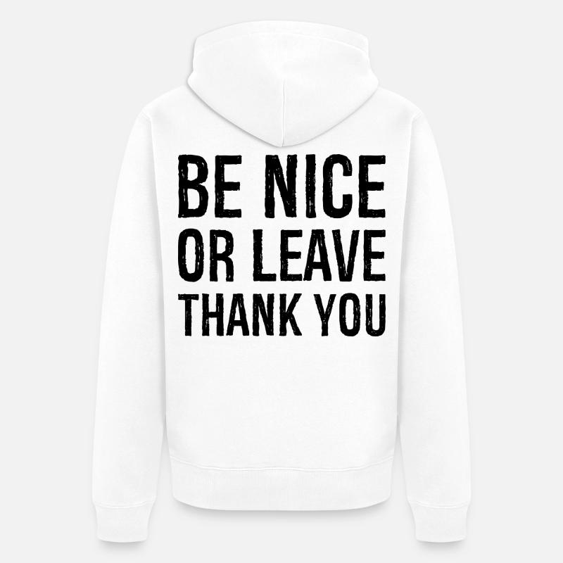 Sei nett oder geh Danke - Unisex Premium Bio Zip Hoodie - Weiß