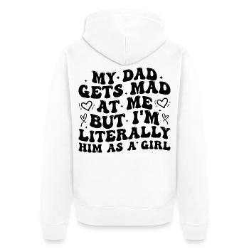 dad gets mad at me but I'm Literally him as a Girl - Veste à capuche bio Premium Unisexe - blanc - Dos - Thijin (182cm)