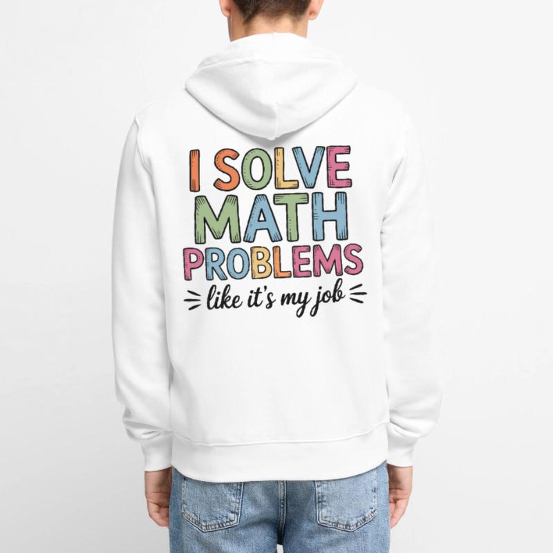 I Solve Math Problems Like a Job Math Teacher Unisex Premium Organic Zip Hoodie