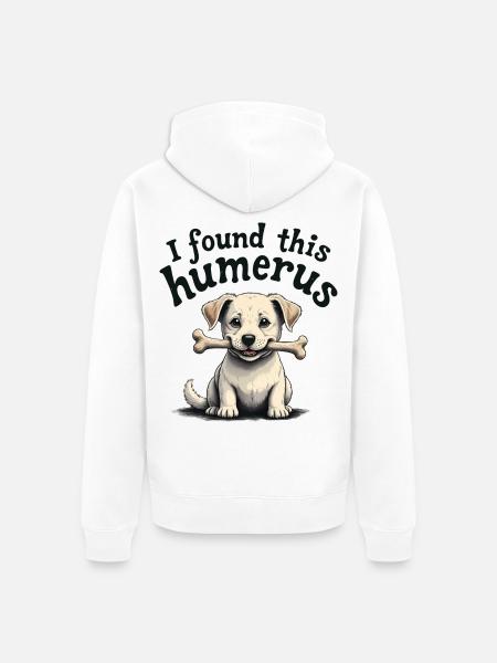 I found this humerus - Unisex Premium Organic Zip Hoodie - white