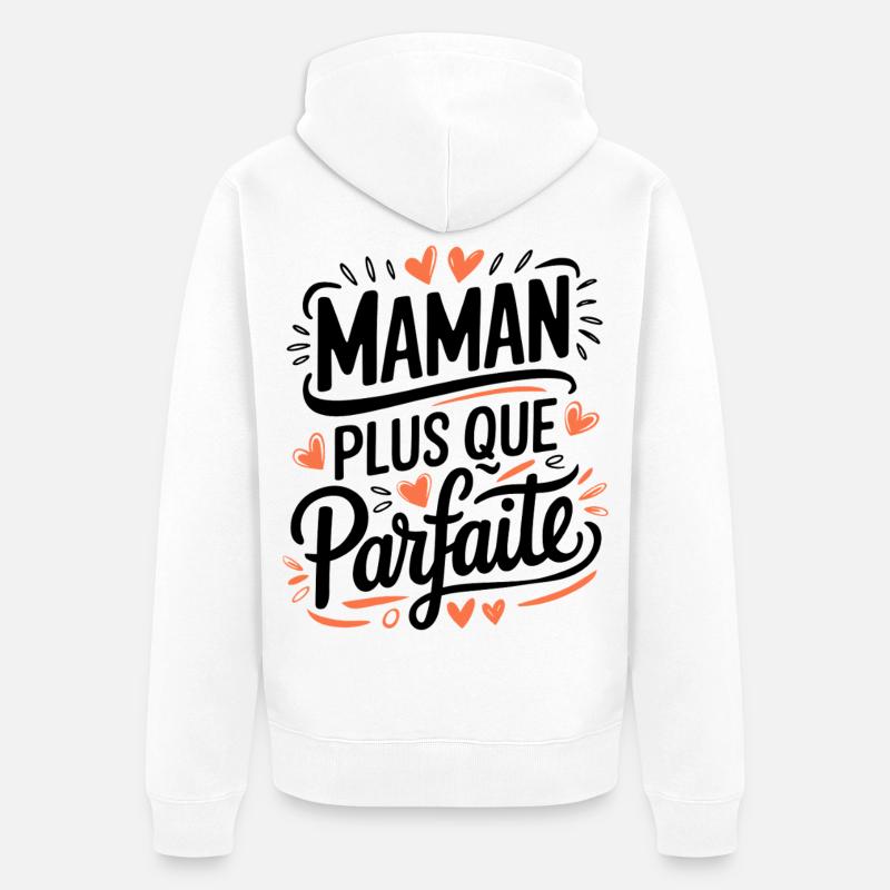 Maman plus que Parfaite - Veste à capuche bio Premium Unisexe - blanc