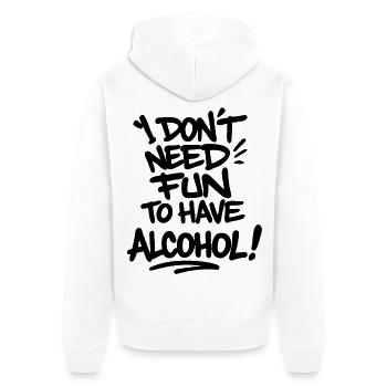 I Don’t Need Fun to Have Alcohol – Statement Shirt - Unisex Premium Bio Zip Hoodie - Weiß - Hinten - Thijin (182cm)