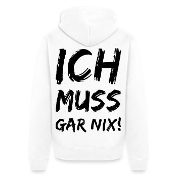 Ich muss gar nix! Fun Spruch - Unisex Premium Bio Zip Hoodie - Weiß - Hinten - Thijin (182cm)