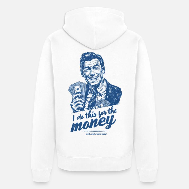 Je fais ça pour l’argent - Veste à capuche bio Premium Unisexe - blanc