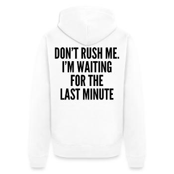 Don't rush me. i'm waiting for the last minute - Veste à capuche bio Premium Unisexe - blanc - Dos - Thijin (182cm)