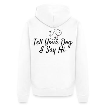 Hundeliebhaber Gruß: Tell Your Dog I Say Hi - Unisex Premium Bio Zip Hoodie - Weiß - Hinten - Thijin (182cm)