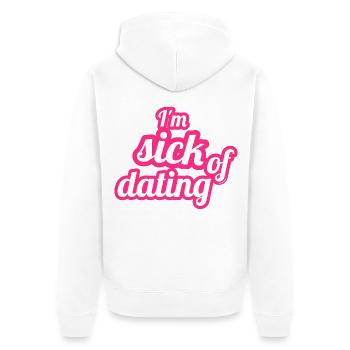 I'm sick of dating – Feministisches Statement - Unisex Premium Bio Zip Hoodie - Weiß - Hinten - Thijin (182cm)