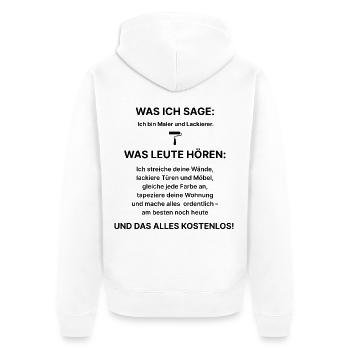 Was ich sage:Ich bin Maler und Lackierer-Fun Shirt - Unisex Premium Bio Zip Hoodie - Weiß - Hinten - Thijin (182cm)