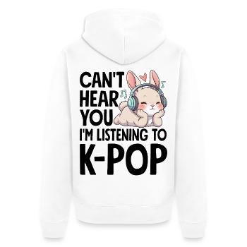 Can't Hear You Im Listening To K-Pop - Unisex Premium Bio Zip Hoodie - Weiß - Hinten - Thijin (182cm)
