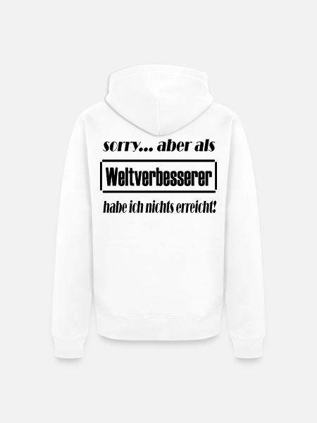 Weltverbesserer...oder doch nicht? Lustiger Spruch - Unisex Premium Bio Zip Hoodie - Weiß