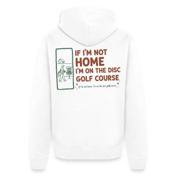 If Im Not Home Im On The Disc Golf Course Funny - Unisex Premium Organic Zip Hoodie - white - Back - Thijin (182cm)