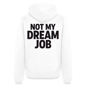 NOT MY DREAM JOB Office Humor Work Statement - Unisex Premium Organic Zip Hoodie - white - Back - Thijin (182cm)