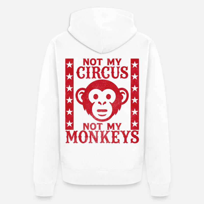 Pas mon cirque, pas mes singes - Veste à capuche bio Premium Unisexe - blanc