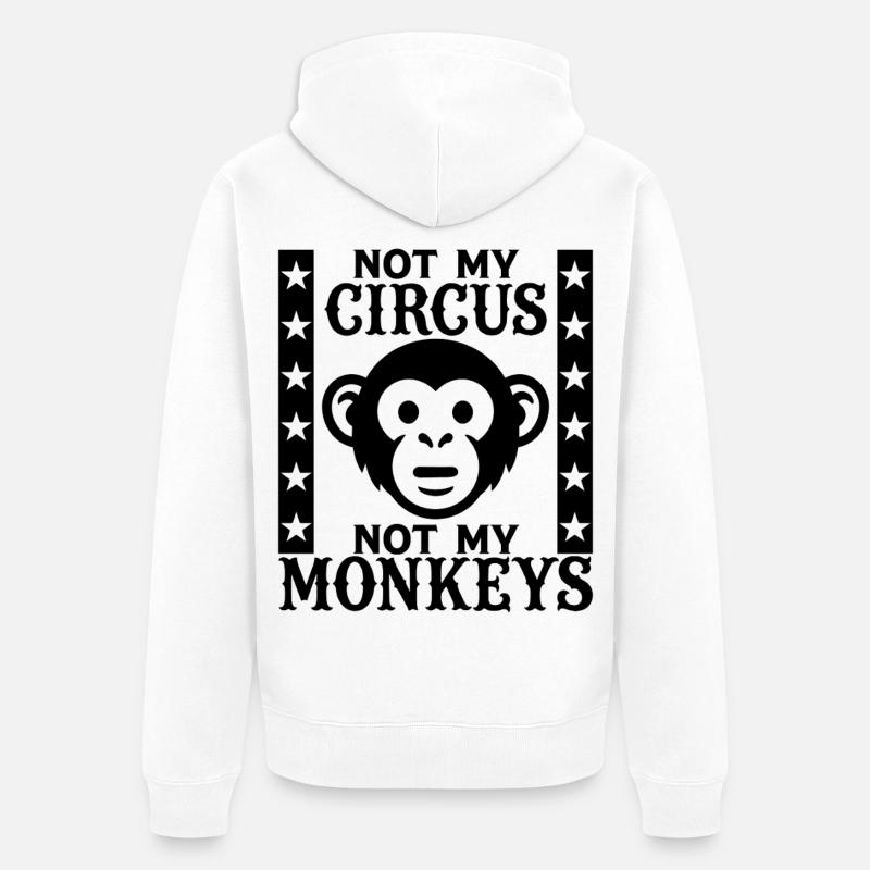 Pas mon cirque, pas mes singes - Veste à capuche bio Premium Unisexe - blanc