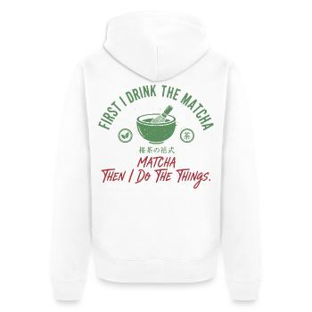 First I Drink The Matcha Then I Do The Things - Unisex Premium Organic Zip Hoodie - white - Back - Thijin (182cm)