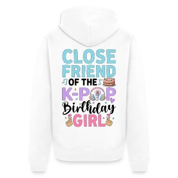 Close Friend Of The K-Pop Birthday Girl - Unisex Premium Organic Zip Hoodie - white - Back - Thijin (182cm)