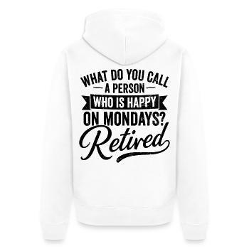 Retired Happy On Mondays Retirement Quote - Unisex Premium Bio Zip Hoodie - Weiß - Hinten - Thijin (182cm)