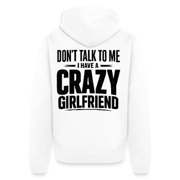 Sprich nicht mit mir, verrückte Freundin. - Unisex Premium Bio Zip Hoodie - Weiß - Hinten - Thijin (182cm)