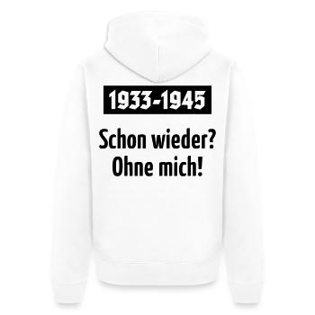 1933-1945 – Schon Wieder? Ohne Mich! (Black) - Unisex Premium Bio Zip Hoodie - Weiß - Hinten - Thijin (182cm)