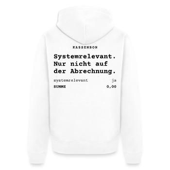 Systemrelevant. Nur nicht auf der Abrechnung. - Unisex Premium Bio Zip Hoodie - Weiß - Hinten - Thijin (182cm)