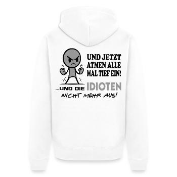 Einatmen Ausatmen Idioten-Sprüche Beleidigung Fun - Unisex Premium Bio Zip Hoodie - Weiß - Hinten - Thijin (182cm)