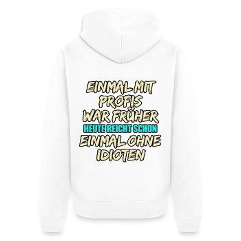 Einmal mit Profis: Früher gegen Idioten - Unisex Premium Bio Zip Hoodie - Weiß - Hinten - Thijin (182cm)
