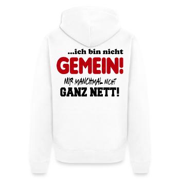 Nicht gemein Ganz nett Fies Unfreundlich Sprüche - Unisex Premium Bio Zip Hoodie - Weiß - Hinten - Thijin (182cm)
