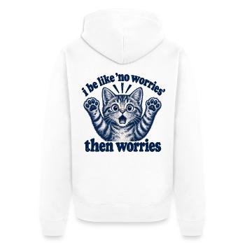 I Be Like No Worries Then Worries Funny Cat Quote - Unisex Premium Bio Zip Hoodie - Weiß - Hinten - Thijin (182cm)