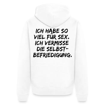 ICH HABE SO VIEL FÜR SEX SELBSTBEFRIEDIGUNG LUSTIG - Unisex Premium Bio Zip Hoodie - Weiß - Hinten - Thijin (182cm)