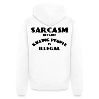 Sarkasmus, weil das Töten von Menschen illegal ist * - Unisex Premium Bio Zip Hoodie - Weiß - Hinten - Thijin (182cm)