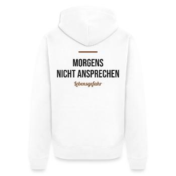 Morgens nicht ansprechen – Lebensgefahr - Unisex Premium Bio Zip Hoodie - Weiß - Hinten - Thijin (182cm)