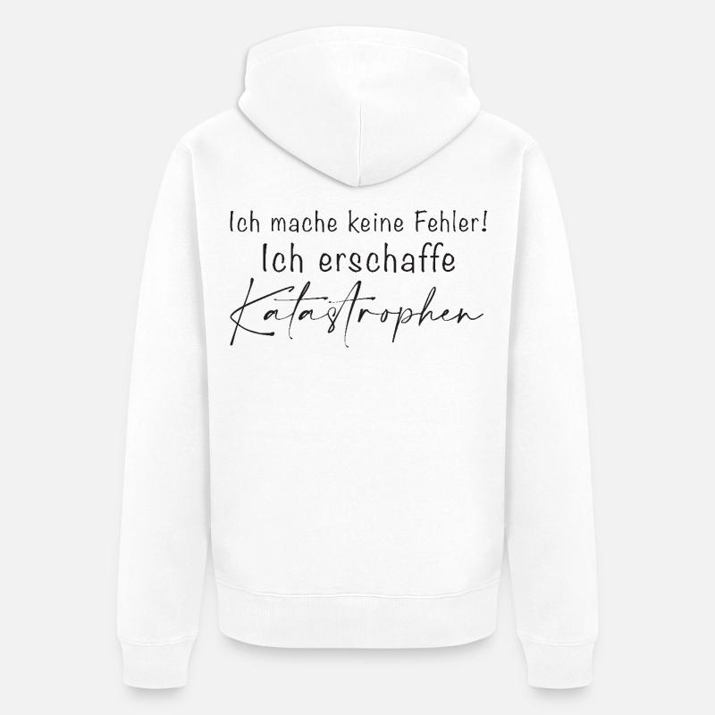 Ich mache keine Fehler Katastrophen - Unisex Premium Bio Zip Hoodie - Weiß