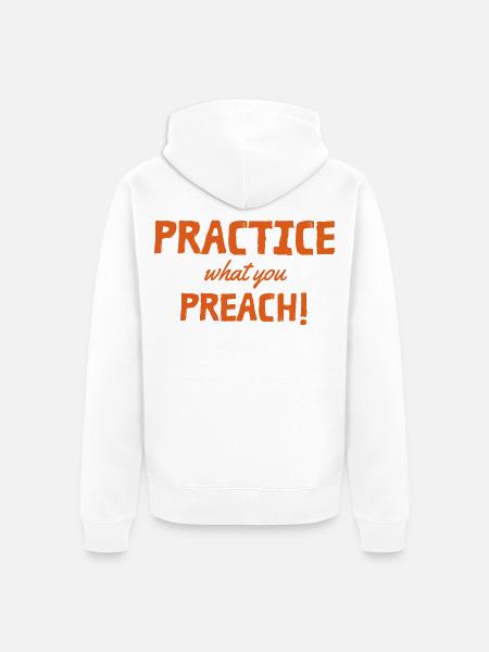 Practice what you preach - Unisex Premium Bio Zip Hoodie - Weiß