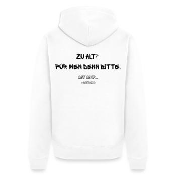 Too old? For whom, please? Act as if... #dierahn - Unisex Premium Organic Zip Hoodie - white - Back - Thijin (182cm)